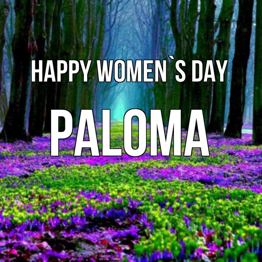 Greetings card с именем, Paloma happy women`s day фиолетовые цветы в лесу 1 Greetings with text for free download 